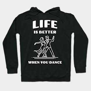 Life is better when you dance Hoodie